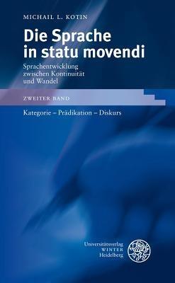 Die Sprache in Statu Movendi, Bd. 2: Kategorie - Pradikation - Diskurs - Michail L Kotin - cover
