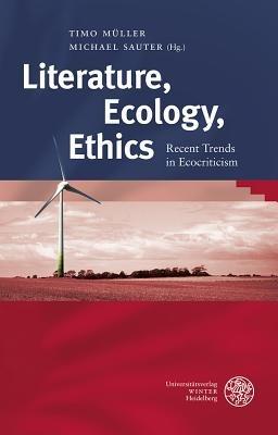 Literature, Ecology, Ethics: Recent Trends in Ecocriticism - cover