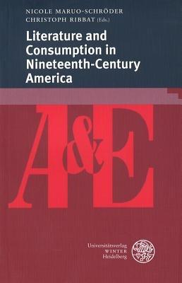 Literature and Consumption in Nineteenth-Century America - cover