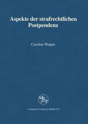 Aspekte der strafrechtlichen Postpendenz - Caroline Walper - cover