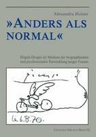 Anders als normal: Illegale Drogen als Medium der biographischen Entwicklung junger Frauen - Alexandra Holzer - cover