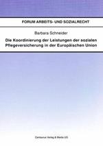 Die Koordinierung der Leistungen der sozialen Pflegeversicherung in der Europäischen Union