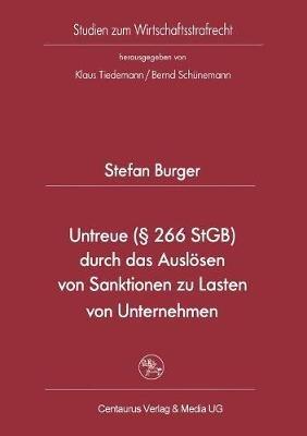 Untreue (§ 266 StGB) durch das Auslösen von Sanktionen zu Lasten von Unternehmen - Stefan Burger - cover