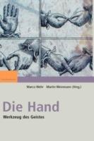 Die Hand - Werkzeug des Geistes: [Mit Beiträgen von Eckhard Altenmüller, Niels Birbaumer, Maike Christadler, Bettina Handel, Peter Janich, Friedhart Klix, Richard Michaelis, Bruno Preilowski, Peter Reill, Helge Ritter, Stephanie Töpfner, Thomas Wägenbaur] - cover