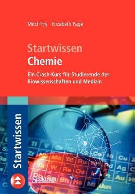 Startwissen Chemie: Ein Crash-Kurs für Studierende der Biowissenschaften und Medizin - Mitch Fry,Elizabeth Page - cover