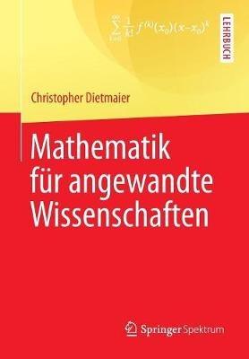 Mathematik für angewandte Wissenschaften - Christopher Dietmaier - cover