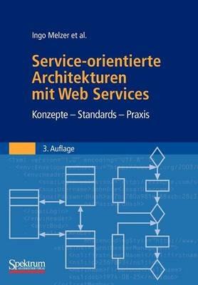 Service-orientierte Architekturen mit Web Services: Konzepte - Standards - Praxis - cover
