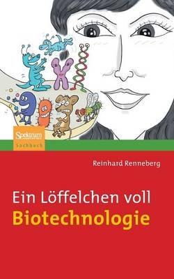Ein Löffelchen voll Biotechnologie - Reinhard Renneberg - cover