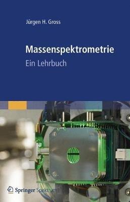 Massenspektrometrie: Ein Lehrbuch - Jürgen H Gross - cover