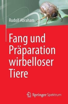 Fang und Präparation wirbelloser Tiere - Rudolf Abraham - cover
