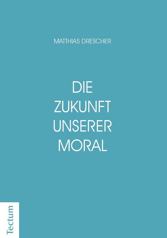 Die Zukunft unserer Moral
