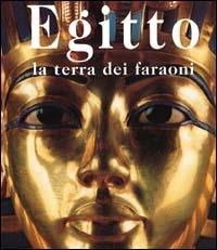 Egitto. La terra dei faraoni. Ediz. illustrata - copertina