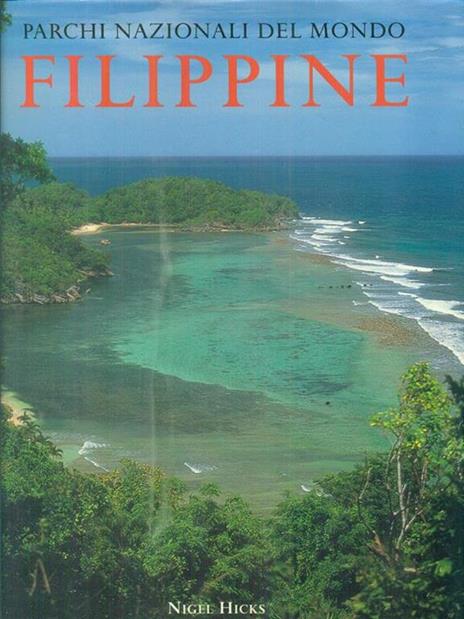 Parchi nazionali del mondo. Filippine. Ediz. illustrata - Nigel Hicks - 2