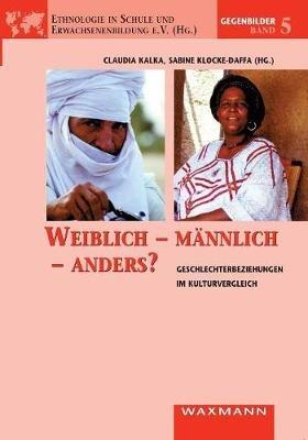 Weiblich - mannlich - anders?: Geschlechterbeziehungen im Kulturvergleich - cover