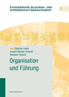 Organisation und Fuhrung - Stephan Laske,Claudia Meister-Scheytt,Wendelin Kupers - cover