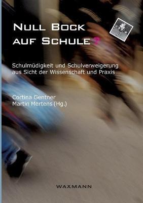 Null Bock auf Schule?: Schulmudigkeit und Schulverweigerung aus Sicht der Wissenschaft und Praxis - cover