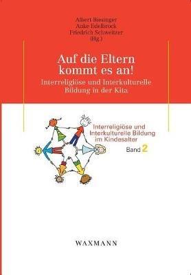 Auf die Eltern kommt es an!: Interreligiöse und Interkulturelle Bildung in der Kita - cover