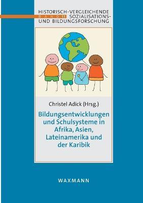 Bildungsentwicklungen und Schulsysteme in Afrika, Asien, Lateinamerika und der Karibik - cover