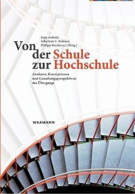 Von der Schule zur Hochschule: Analysen, Konzeptionen und Gestaltungsperspektiven des UEbergangs - cover