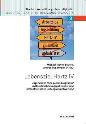 Lebensziel Hartz IV: Jugendliche ohne Ausbildungsberuf im Blickfeld bildungspolitischer und protestantischer Bildungsverantwortung - cover