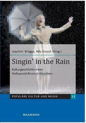 Singin' in the Rain: Kulturgeschichte eines Hollywood-Musical-Klassikers - cover