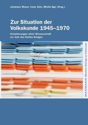 Zur Situation der Volkskunde 1945-1970: Orientierungen einer Wissenschaft zur Zeit des Kalten Krieges - cover