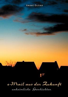 e-mail aus der Zukunft - Andre Olejko - cover