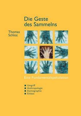 Die Geste des Sammelns - Thomas Schloz - cover