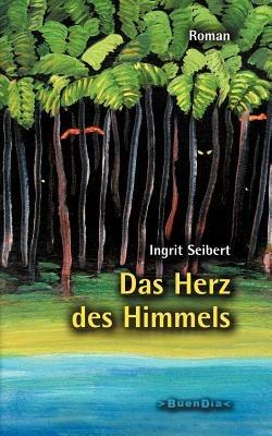 Das Herz des Himmels - Ingrit Seibert - cover