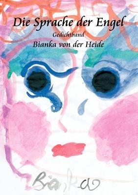 Die Sprache der Engel - Bianka Von Der Heide - cover