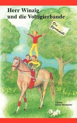 Herr Winzig und die Voltigierbande: Band 1. Die Pferdediebe - Christel Görres-Strohmeier - cover