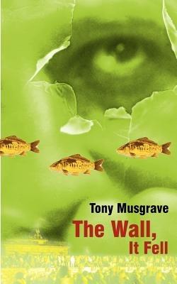 The Wall, It fell - Tony Musgrave - cover