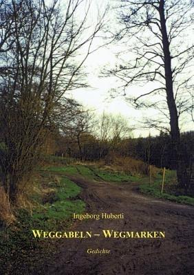 Weggabeln-Wegmarken - Ingeborg Huberti - cover