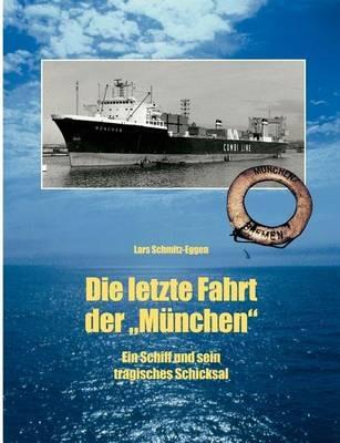Die letzte Fahrt der München: Ein Schiff und sein tragisches Schicksal - Lars Schmitz-Eggen - cover