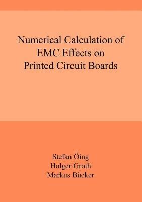Numerical Calculation of EMC Effects on Printed Circuit Boards - Stefan Öing,Holger Groth,Markus Brücker - cover
