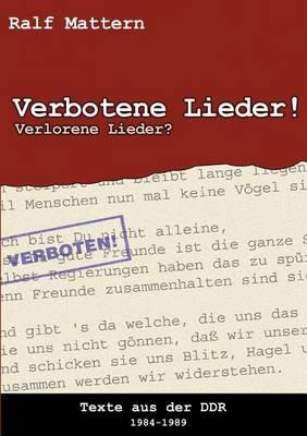 Verbotene Lieder! Verlorene Lieder?: Texte aus der DDR 1984-1989 - Ralf Mattern - cover