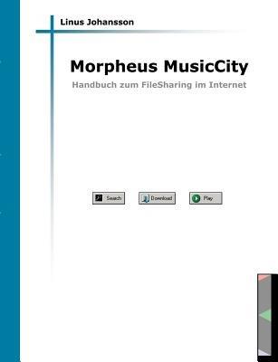 Morpheus MusicCity: Handbuch zum FileSharing im Internet - Linus Johansson - cover