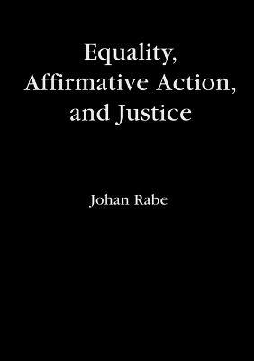 Equality, Affirmative Action and Justice - Johan Rabe - cover