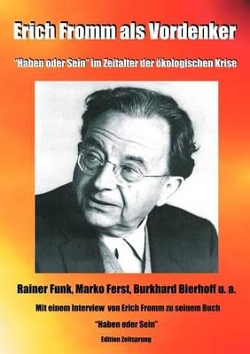 Erich Fromm als Vordenker: Haben oder Sein im Zeitalter der ökologischen Krise - Marko Ferst,Burkhard Bierhoff,Erich Fromm - cover