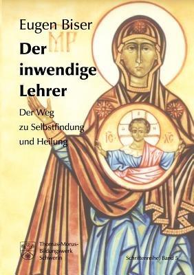 Der inwendige Lehrer: Der Weg zur Selbstfindung und Heilung - Eugen Biser - cover