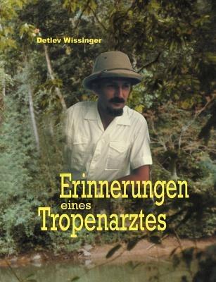 Erinnerungen eines Tropenarztes - Detlev Wissinger - cover