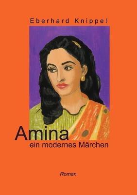 Amina: ein modernes Märchen - Eberhard Knippel - cover