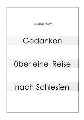 Gedanken über eine Reise nach Schlesien - Isa Koschinsky - cover