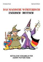 Das magische Wörterbuch Englisch - Deutsch: Nützliche Vokabeln für Harry Potter Fans