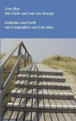 Die Liebe und was uns bewegt - Lisa May - cover
