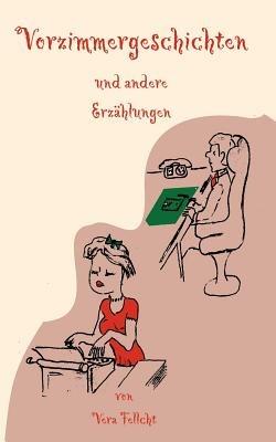 Vorzimmergeschichten - Vera Fellcht - cover