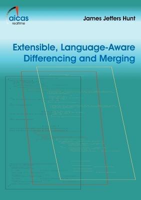 Extensible, Language-Aware Differencing and Merging - James J Hunt - cover