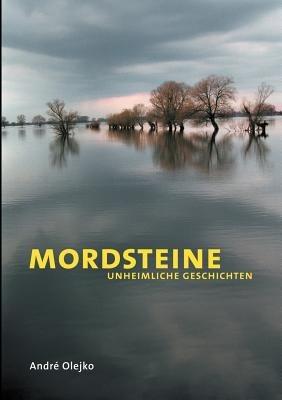 Mordsteine: Unheimliche Geschichten - Andre Olejko - cover