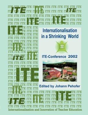 Internationalisation in a Shrinking World: Contributions of the ITE - Conference held at Darlana University 2002 - Johann Pehofer - cover