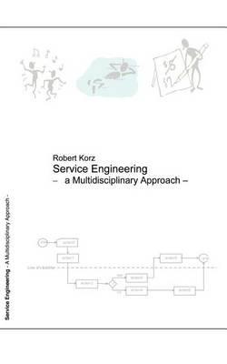 Service Engineering: A Multidisciplinary Approach - Robert Korz - cover